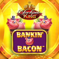 Bankin' Bacon Jackpot King